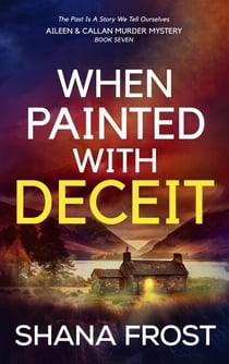 When Painted With Deceit - Aileen and Callan Murder Mysteries, #7