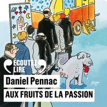 Aux fruits de la passion - La saga Malaussène (Tome 6)