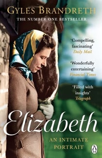 Elizabeth - The No.1 Sunday Times Bestselling Biography of Britain’s Longest-Reigning Queen