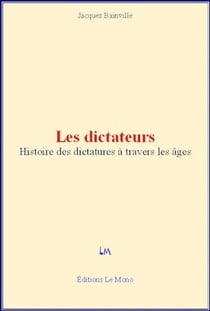 Les dictateurs - Histoire des dictatures à travers les âges