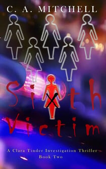 Sixth Victim - Clara Tinder Investigation Thriller Series, #2
