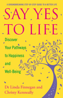Say Yes to Life - Discover Your Pathways to Happiness and Well-Being