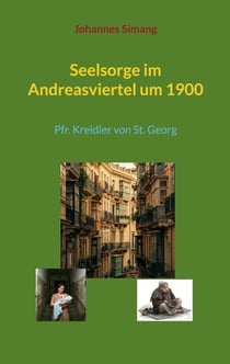 Seelsorge im Andreasviertel um 1900 - Pfr. Kreidler von St. Georg