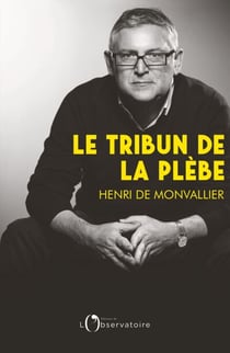 Le tribun de la plèbe - Onfray jusqu'aux Gilets Jaunes