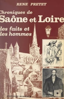 Chroniques de Saône-et-Loire (2) - Saône-et-Loire d'autrefois, des faits et des hommes...