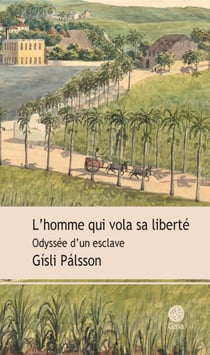 L'homme qui vola sa liberté - Odyssée d'un esclave