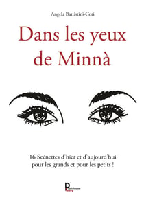 Dans les yeux de Minnà - 16 scénettes d’hier et d’aujourd’hui pour les grands et pour les petits !