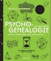Psychogénéalogie au quotidien - Envie de compendre votre passé familial ?