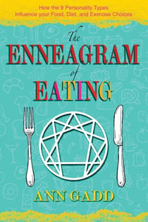 The Enneagram of Eating - How the 9 Personality Types Influence Your Food, Diet, and Exercise Choices