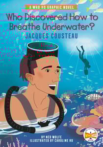 Who Discovered How to Breathe Underwater?: Jacques Cousteau - A Who HQ Graphic Novel