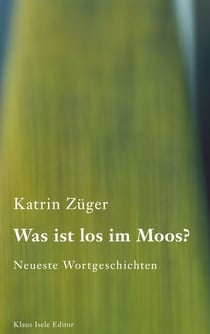 Was ist los im Moos? - Neueste Wortgeschichten