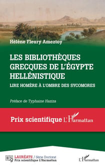 Les bibliothèques grecques de l' Égypte hellénistique - Lire Homère à l'ombre des sycomores