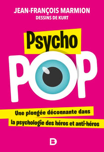 Psycho pop : Une plongée déconnante dans la psychologie des héros et anti-héros - Une plongée déconnante dans la psychologie des héros et anti-héros