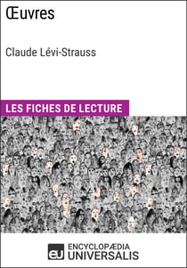 Œuvres de Claude Lévi-Strauss - Les Fiches de Lecture d'Universalis