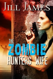 The Zombie Hunter's Wife - Time of Zombies, #2