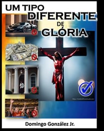 Um Tipo Diferente de Glória - Domingo González Jr.