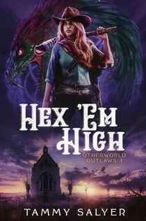 Hex ’Em High: Otherworld Outlaws 3 - Otherworld Outlaws, #3