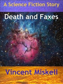 Death and Faxes:  A Science Fiction Story