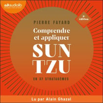 Comprendre et appliquer Sun Tzu en 37 stratagèmes