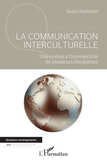 La communication interculturelle - Une notion à l’intersection de plusieurs disciplines
