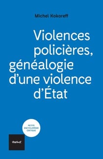 Violences policières - Généalogie d'une violence d'État