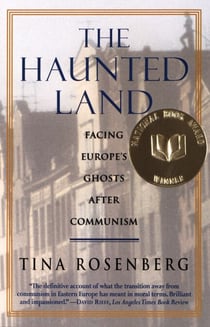 The Haunted Land - Facing Europe's Ghosts After Communism (Pulitzer Prize Winner)