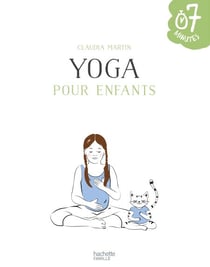 Yoga pour enfants - 20 ateliers à faire en famille en 7 minutes