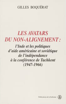 Les avatars du non-alignement - L’Inde et les politiques d’aide américaine et soviétique de l’indépendance à la conférence de Tachkent (1947-1966)