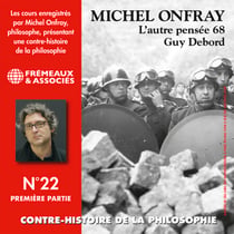 Contre-histoire de la philosophie (Volume 22.1) - Guy Debord, l'autre pensée 68 - Volumes 1 à 6