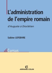 L'administration de l'empire romain - d'Auguste à Dioclétien