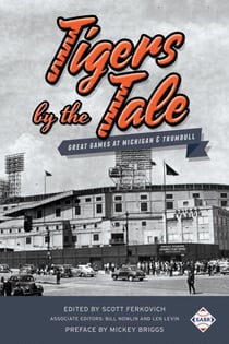 Tigers by the Tale: Great Games at Michigan & Trumbull - SABR Digital Library, #38