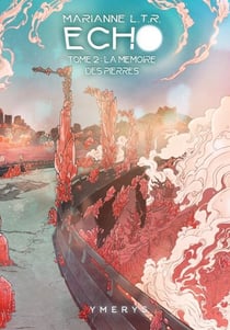 Echo - Tome 2 : La mémoire des pierres