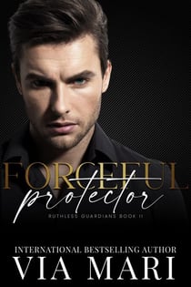 Forceful Protector - Ruthless Guardians, #2