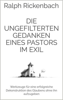 Die ungefilterten Gedanken eines Pastors im  Exil