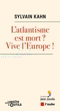 L’atlantisme est-il mort ? Vive l’Europe !