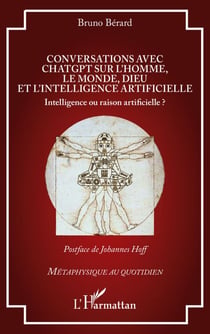 Conversations avec ChatGPT sur l’homme, le monde, Dieu et l’intelligence artificielle - Intelligence ou raison artificielle ?