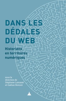 Dans les dédales du web - Historiens en territoires numériques