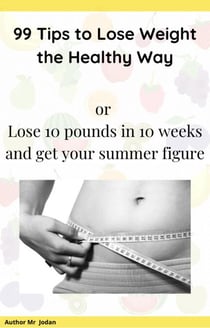 99 Tips to Lose Weight the  Healthy Way