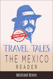 Travel Tales: The Mexico Reader - True Travel Tales