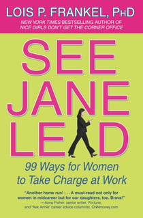See Jane Lead - 99 Ways for Women to Take Charge at Work