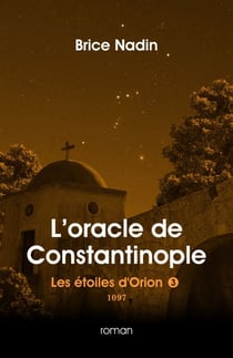 L'oracle de Constantinople, 1097 - Les étoiles d'Orion, tome 3