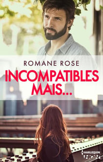 Incompatibles mais... - Une romance actuelle