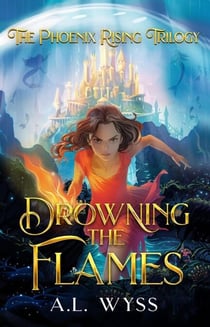 Drowning The Flames - The Phoenix Rising, #2