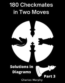 180 Checkmates in Two Moves, Solutions in Diagrams Part 3 - How to Study Chess on Your Own