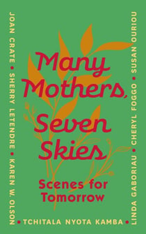 Many Mothers, Seven Skies - Scenes for Tomorrow