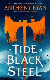 A Tide of Black Steel - the bloody first novel in a blockbuster epic fantasy series with a strong Norse flavour