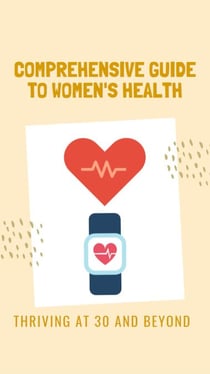 Thriving at 30 and Beyond A Comprehensive Guide to Women Health