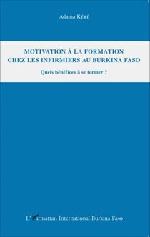 Motivation à la formation chez les infirmiers au Burkina Faso - Quels bénéfices à se former ?