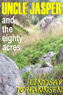 Uncle Jasper and the Eighty Acres - Far From The Urban Sprawl ... tall tales and ripping yarns from The Land Of OZ, #8