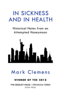 In Sickness and In Health - Historical Notes from an Attempted Honeymoon
